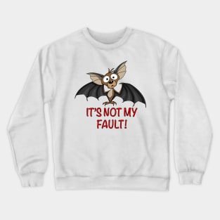 It's Not My Fault! Crewneck Sweatshirt